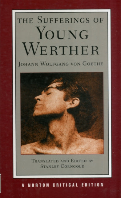 The Sufferings of Young Werther: A Norton Critical Edition