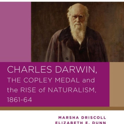 Charles Darwin the Copley Medal and the Rise of Naturalism 18611864