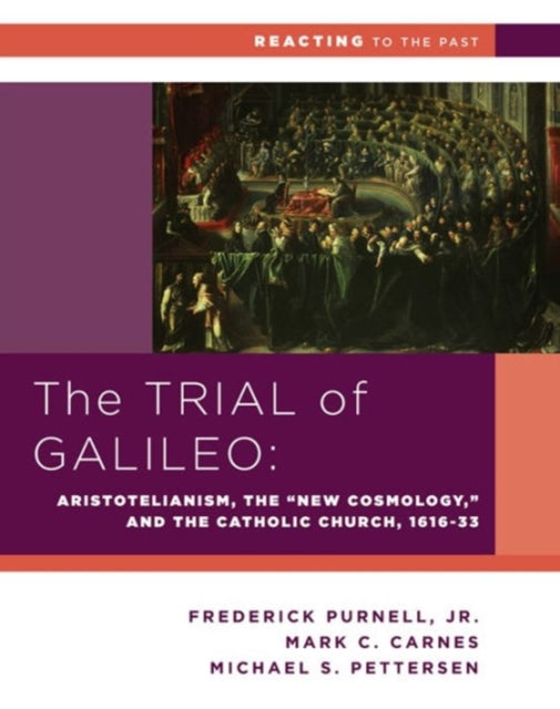 The Trial of Galileo  Aristotelianism the New Cosmology and the Catholic Church 16161633