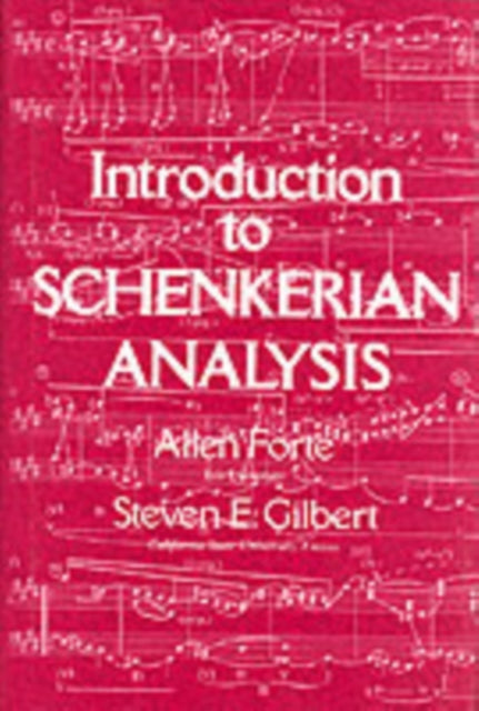 Introduction to Schenkerian Analysis: Form and Content in Tonal Music