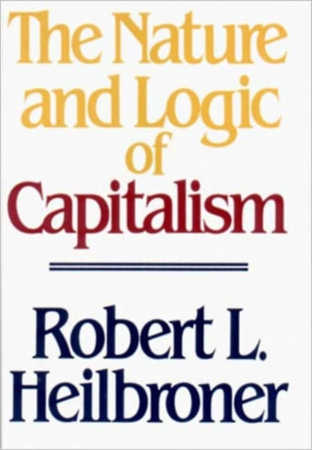 The Nature and Logic of Capitalism