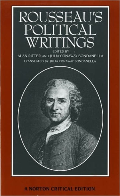 Rousseau's Political Writings: Discourse on Inequality, Discourse on Political Economy,  On Social Contract: A Norton Critical Edition