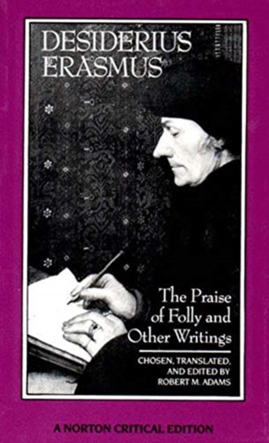 The Praise of Folly and Other Writings: A Norton Critical Edition