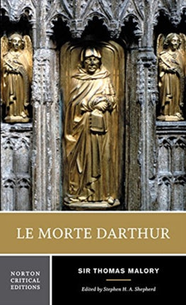 Le Morte Darthur: A Norton Critical Edition