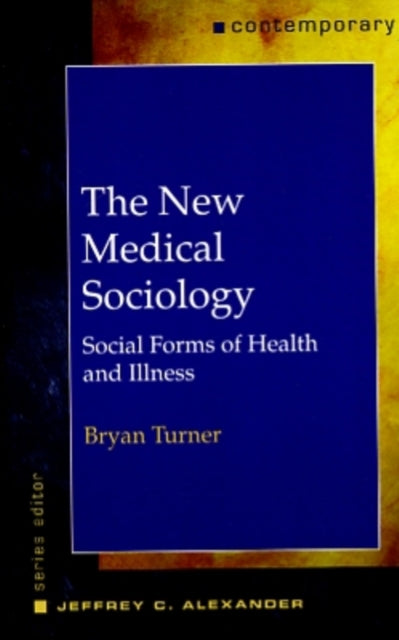 The New Medical Sociology: Social Forms of Health and Illness