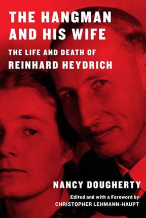 The Hangman and His Wife: The Life and Death of Reinhard Heydrich 