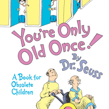 You're Only Old Once!: A Book for Obsolete Children