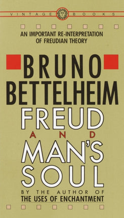 Freud and Man's Soul: An Important Re-Interpretation of Freudian Theory