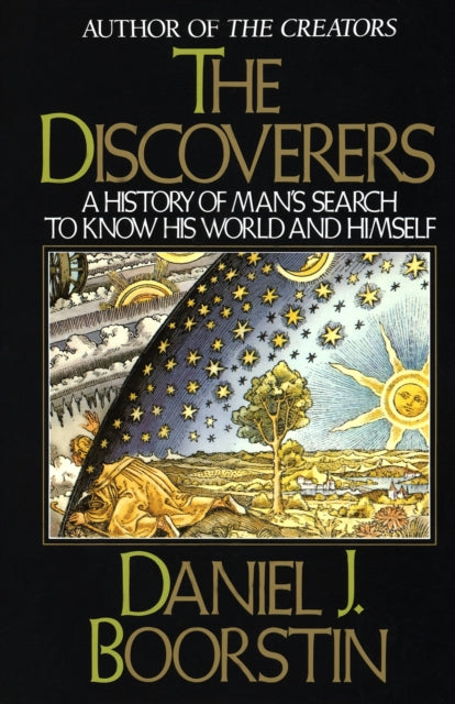 The Discoverers: A History of Man's Search to Know His World and Himself