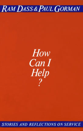 How Can I Help?: Stories and Reflections on Service