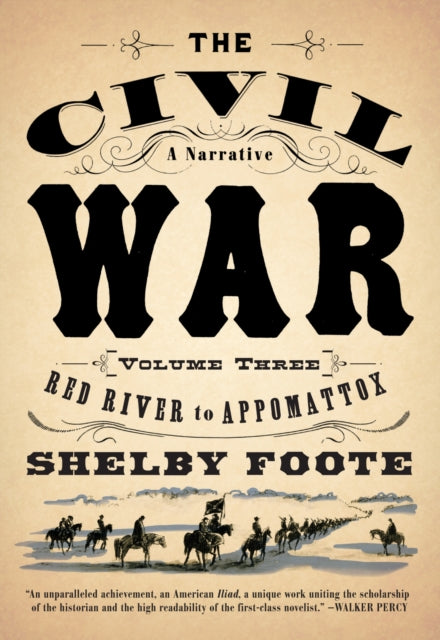 The Civil War: A Narrative: Volume 3: Red River to Appomattox