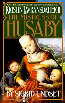 Kristin Lavransdatter 2 The Mistress of Husaby