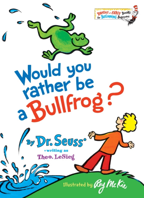 Would You Rather Be a Bullfrog Bright  Early Books Hardcover