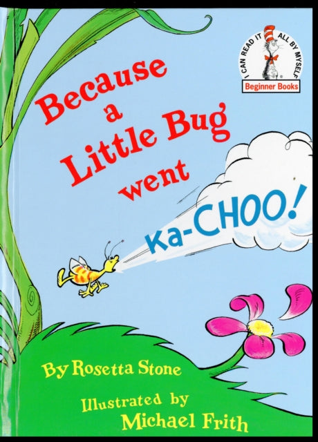 Because a Little Bug Went Ka-Choo!