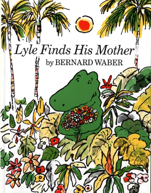 Lyle Finds His Mother Lyle the Crocodile