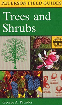 A Field Guide to Trees and Shrubs: Northeastern and North-Central United States and Southeastern and South-Central Canada