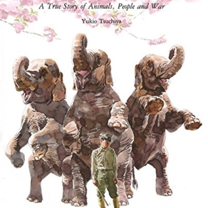 Faithful Elephants A True Story of Animals People