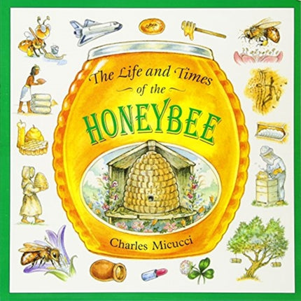 Life and Times of the Honeybee