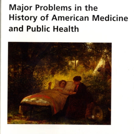 Major Problems in the History of American Medicine and Public Health