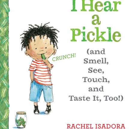 I Hear a Pickle: and Smell, See, Touch, & Taste It, Too!