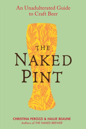 The Naked Pint: An Unadulterated Guide to Craft Beer