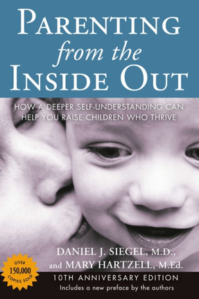 Parenting from the Inside out - 10th Anniversary Edition: How a Deeper Self-Understanding Can Help You Raise Children Who Thrive