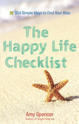 Happy Life Checklist 654 Simple Ways to Find Your