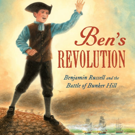 Ben's Revolution: Benjamin Russell and the Battle of Bunker Hill