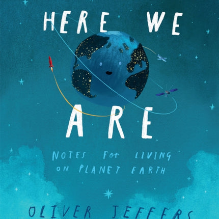 Here We Are: Notes for Living on Planet Earth