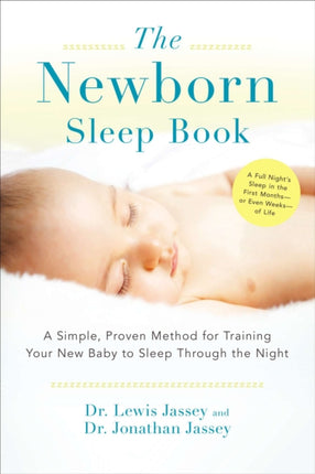 The Newborn Sleep Book A Simple Proven Method for Training Your New Baby to Sleep Through the Night