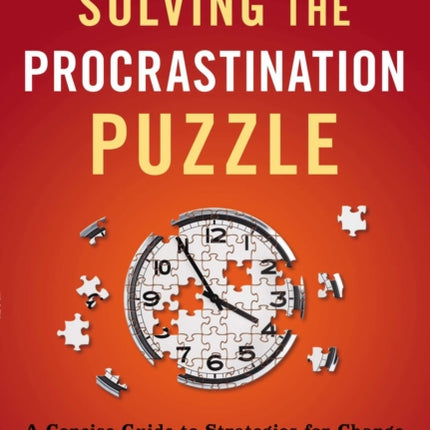 Solving the Procrastination Puzzle: A Concise Guide to Strategies for Change