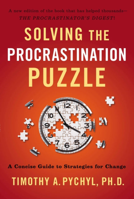 Solving the Procrastination Puzzle: A Concise Guide to Strategies for Change