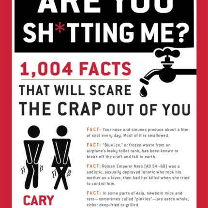 Are You Sh*tting Me?: 1004 Facts That Will Scare The Crap Out of You