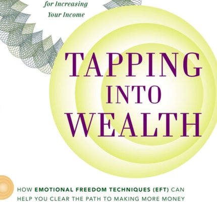 Tapping into Wealth: How Emotional Freedom Techniques (Eft) Can Help You Clear the Path to Making More Money