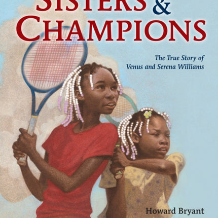 Sisters and Champions: The True Story of Venus and Serena Williams