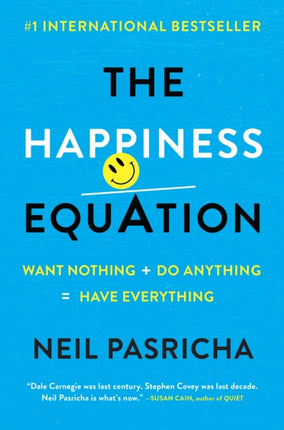 The Happiness Equation: Want Nothing + Do Anything = Have Everything