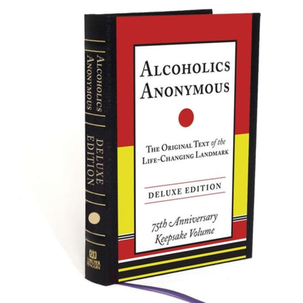 Alcoholics Anonymous: The Original Text of the Life-Changing Landmark, Deluxe Edition