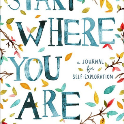 Start Where You Are: A Journal for Self-Exploration