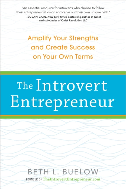 The Introvert Entrepreneur: Amplify Your Strengths and Create Success on Your Own Terms