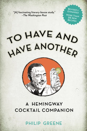 To Have and Have Another: A Hemmingway Cocktail Companion