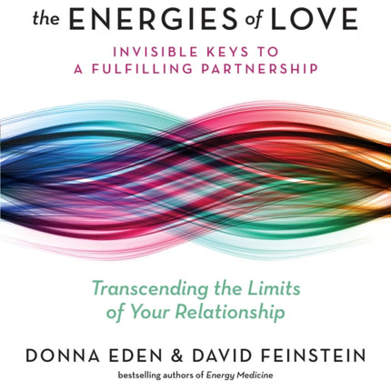 The Energies of Love: Invisible Keys to a Fulfilling Partnership