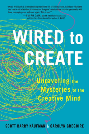 Wired to Create: Unraveling the Mysteries of the Creative Mind