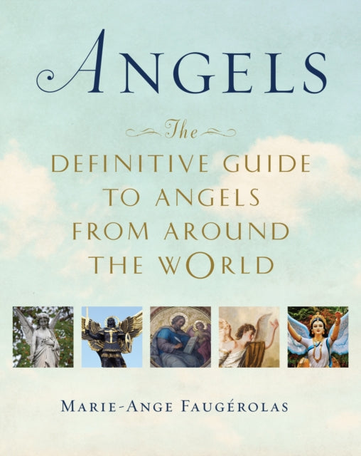 Angels: The Definitive Guide to Angels from Around the World