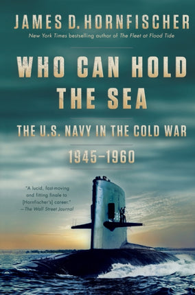 Who Can Hold the Sea: The U.S. Navy in the Cold War 1945-1960