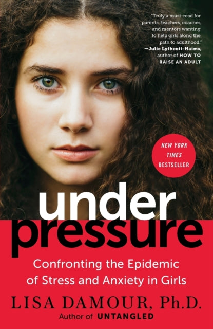 Under Pressure: Confronting the Epidemic of Stress and Anxiety in Girls