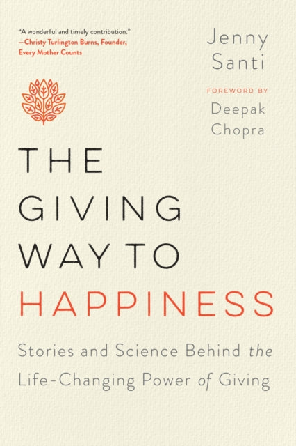 The Giving Way to Happiness: Stories and Science Behind the Life-Changing Power of Giving