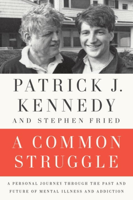 A Common Struggle: A Personal Journey Through the Past and Future of Mental Illness and Addiction