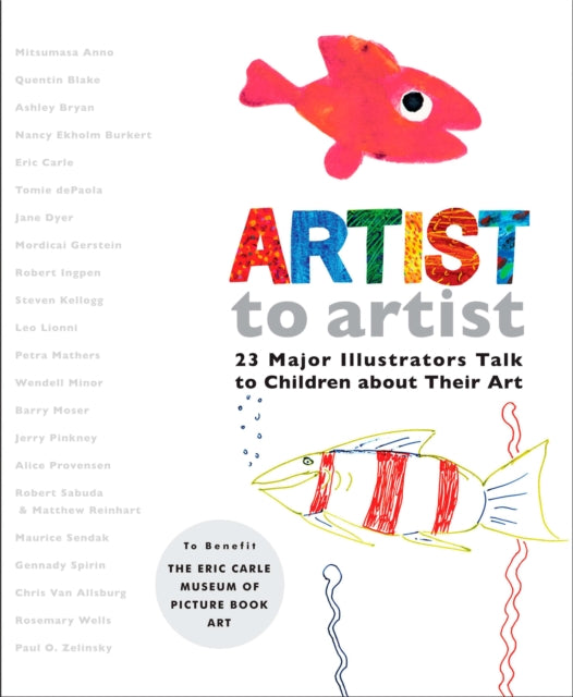 Artist to Artist 23 Major Illustrators Talk to Children About Their Art