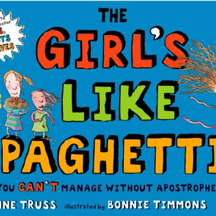 The Girl's Like Spaghetti: Why, You Can't Manage without Apostrophes!