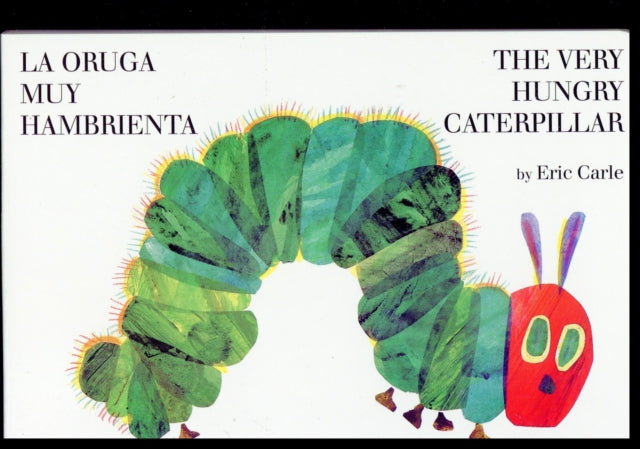 La oruga muy hambrienta/The Very Hungry Caterpillar: Bilingual Board Book